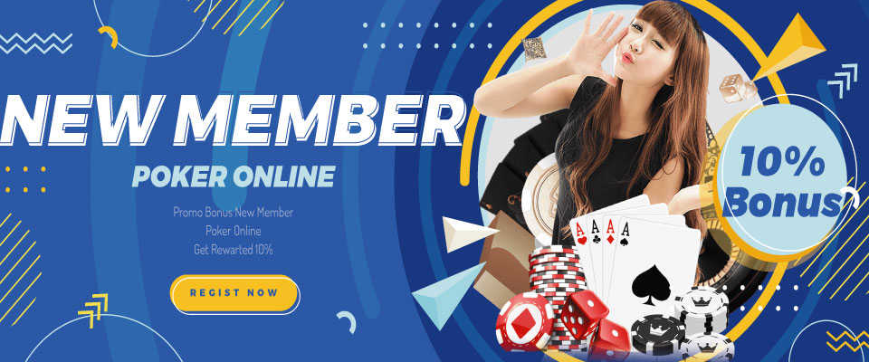 BONUS NEW MEMBER POKER 10% - NEXTSLOT777