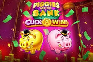 Piggies and the Bank: Click-A-Win - NEXTSLOT777